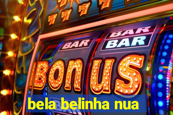 bela belinha nua